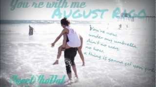 ♪. You're With Me - August Rigo.
