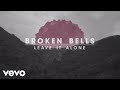 Broken Bells - Leave It Alone 