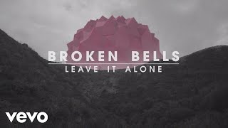 Broken Bells - Leave It Alone (Lyric Video)