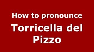 How to pronounce Torricella Del Pizzo