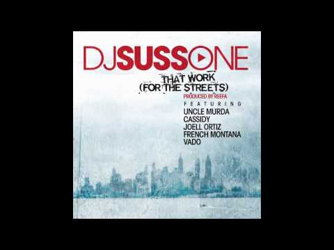 DJ Suss One ft. Uncle Murda, Cassidy, Joell Ortiz, French Montana & Vado - That Work (OFFICIAL)