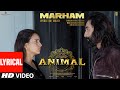ANIMAL: Marham(Pehle Bhi Main)(Lyrical) Ranbir Kapoor,Tripti Dimri |Sandeep|Vishal M,Raj S|Bhushan K