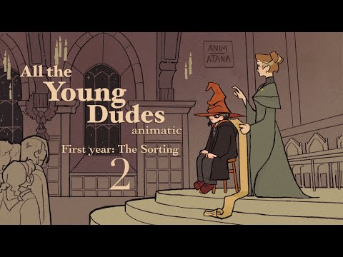 ALL THE YOUNG DUDES - Animatic 2 │ First Year: The Sorting