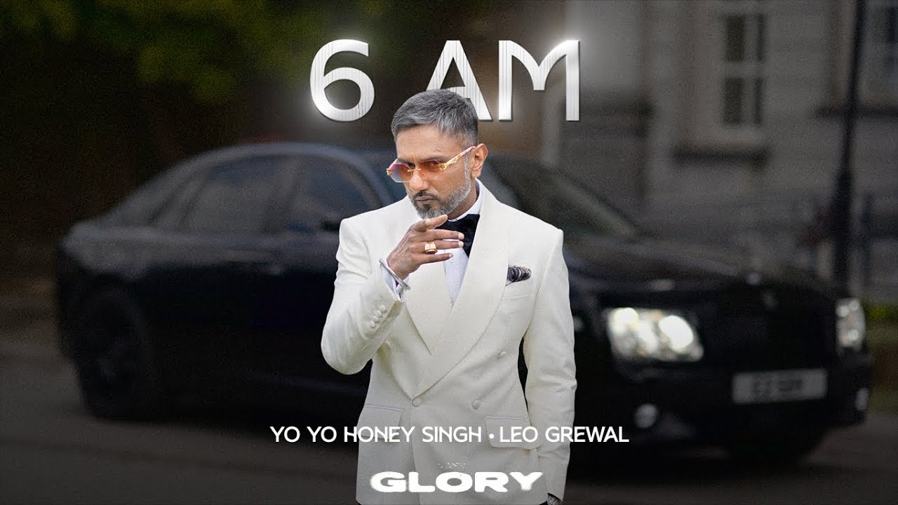 6 AM Lyrics | Glory | Yo Yo Honey Singh