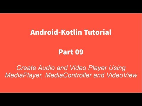 Android Kotlin 09 : Create Audio and Video Player using MediaPlayer, MediaController and VideoView