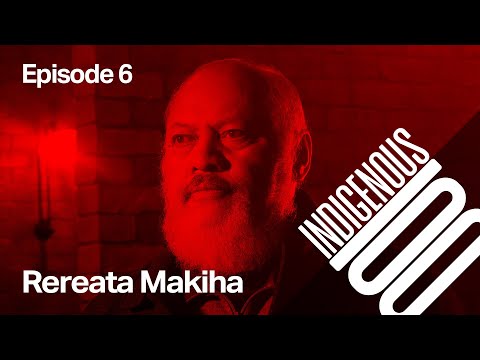 Indigenous 100 - Episode 6 - Rereata Makiha