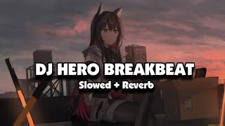 Download lagu DJ HERO BREAKBEAT (Slowed Reverb) 🎧 mp3 Download lagu DJ HERO BREAKBEAT (Slowed Reverb) 🎧 mp3