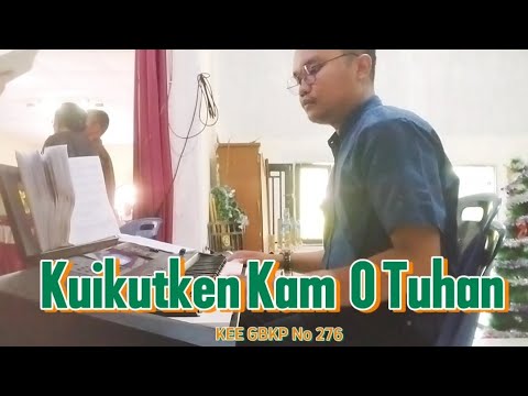 Kuikutekan Kam O Tuhan KEE GBKP No 276 || IMMANUEL SURBAKTI