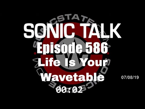 Sonic TALK 586 - Life is your Wavetable