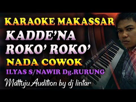 Karaoke Makassar Kadde'na Roko Roko - Ilyas Syafar