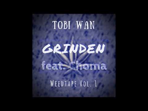 Tobi Wan - GRINDEN feat. Choma prod. by Syndrome & Mr. MaGu - WEEDTAPE VOL. 1 (OFFICIAL AUDIO)
