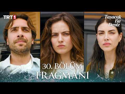 Taşacak Bu Deniz 30. Bölüm 1. Fragmanı