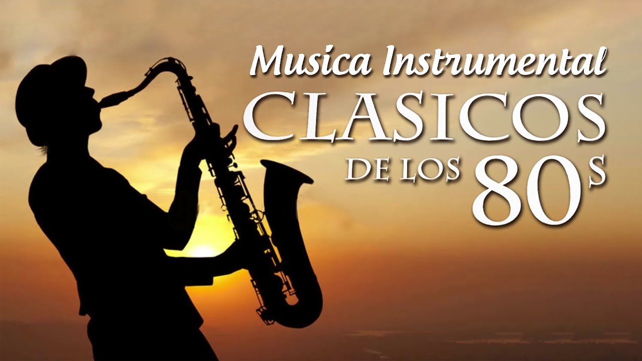 CLÁSICOS DE LOS 80 / Musica Instrumental de los 80s / La Mejor Musica De Saxofon