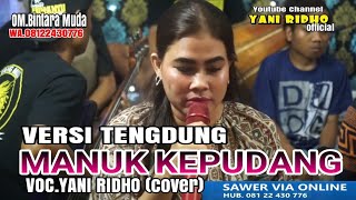 Download lagu MANUK KEPUDANG , VERSI TENG DUNG | VOC. YANI RIDHO ( cover ) mp3