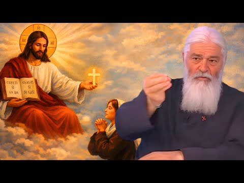 Cum să primești de la Dumnezeu tot ce îți dorești - Parintele Calistrat