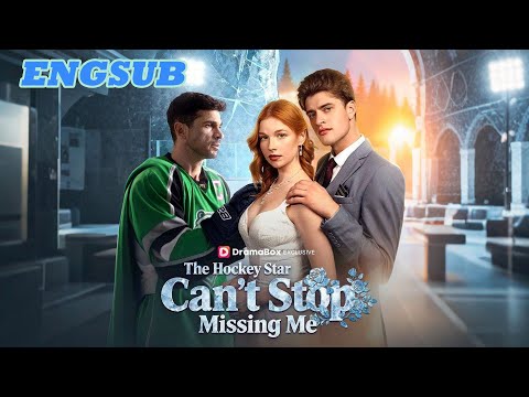 【ENGSUB】The Hockey Star Can't Stop Missing Me |Drama Boost