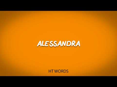 How to pronounce ALESSANDRA