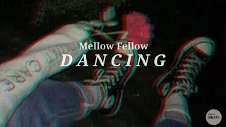 Mellow Fellow - Dancing [lyrics]