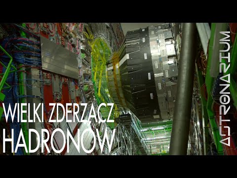 Wielki Zderzacz Hadronów - początki materii - Astronarium odc. 27
