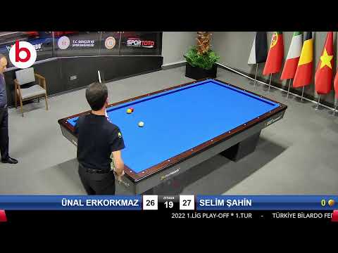 ÜNAL ERKORKMAZ & SELİM ŞAHİN Bilardo Maçı - 2022 1.LİG PLAY-OFF-1.TUR