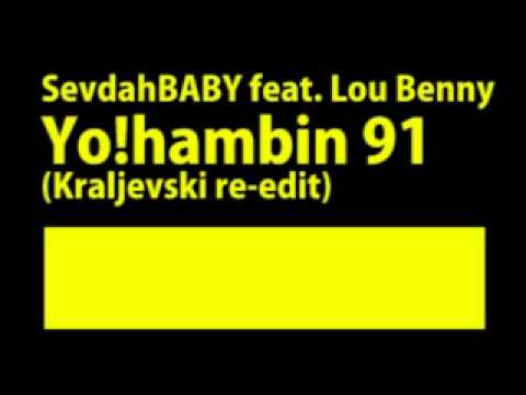 sevdahBABY feat. Lou Benny - Yo!hambin 91 (Kraljevski re-edit)