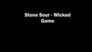 Stone Sour - Wicked Game Lyrics