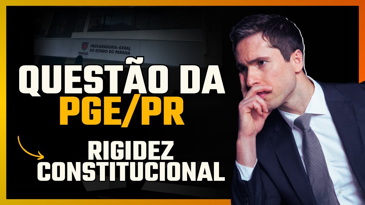 PGE Paraná: Rigidez Constitucional e Gabarito CESPE Explicados!