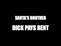 SANTA'S BROTHER - DICK PAYS RENT (FT ...