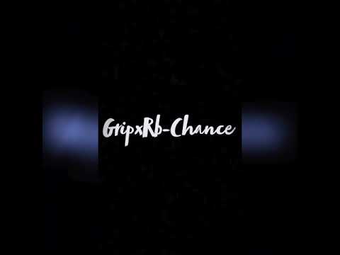 Grip x Rb “Chance”