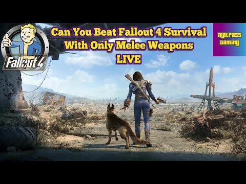 Can You Beat Fallout 4 Survival With Melee Weapons LIVE Part 5