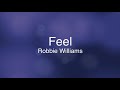 Feel - Robbie Williams (Lyrics)