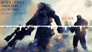 ♫❤[Nightcore] Linkin Park - I&#39;ll Be Gone (Vice Remix ft. Pusha T) [HD]♫❤