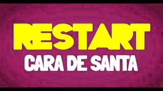 CARA DE SANTA - RESTART HD
