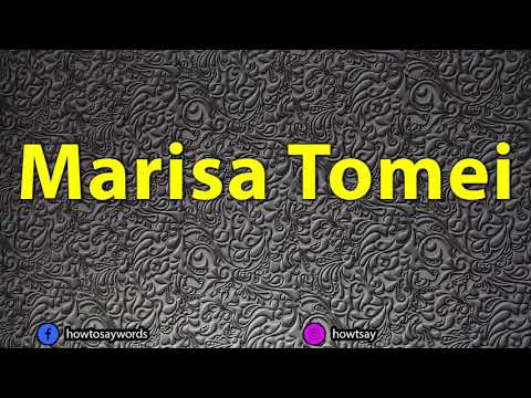 How To Pronounce Marisa Tomei