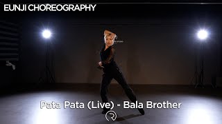 Pata Pata Live - Bala Brother | EUNJI Choreography