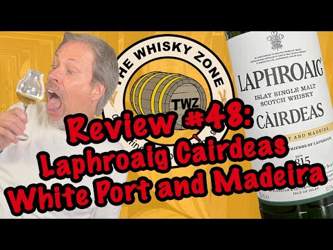 The Whisky Zone Review #48: Laphroaig Càirdeas White Port and Madeira