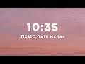 Tiësto - 10:35 (Lyrics) ft. Tate McRae