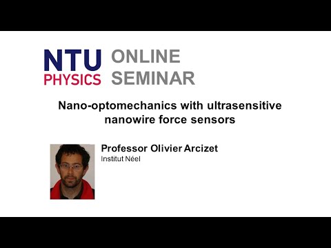 Physics Seminar: Nano-optomechanics with ultrasensitive nanowire force sensors | Olivier Arcizet