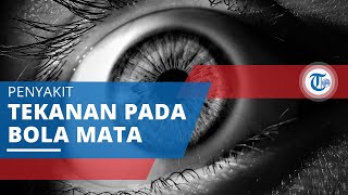 Glaukoma, Penyakit Tekanan pada Bola Mata