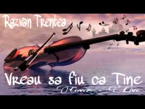 Razvan Trentea - Vreau sa fiu ca tine