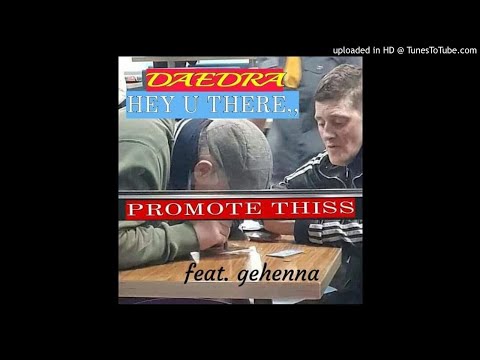 DAEDRABOIZ - HEY U THERE,, PROMOTE THISS [PROD BY TRVSH.]