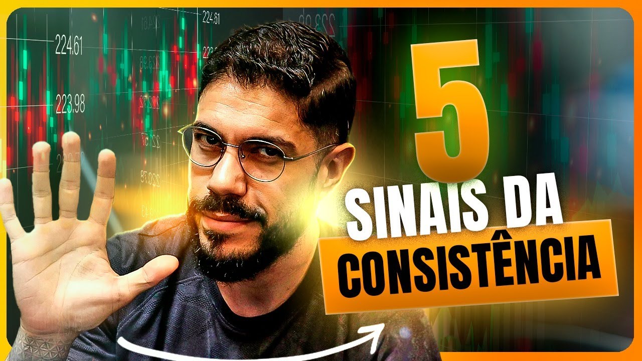 5 SINAIS DE QUE VOCÊ ESTÁ SE TORNANDO UM TRADER CONSISTENTE