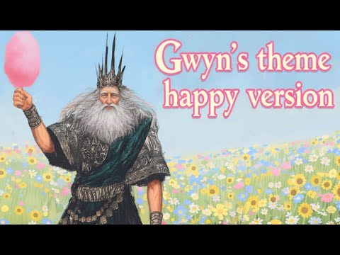 Gwyn's Theme But HAPPY