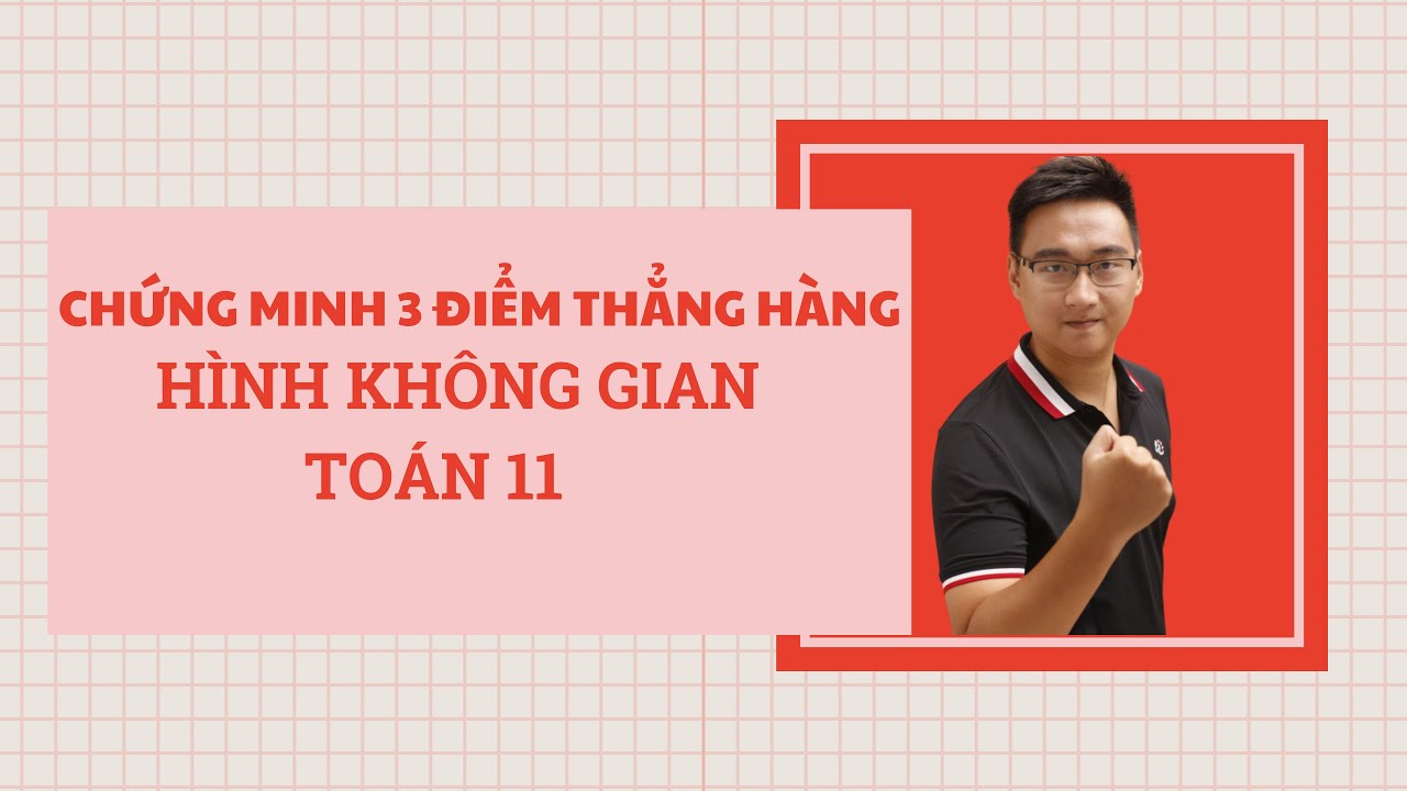 CHỨNG MINH 3 ĐIỂM THẲNG HÀNG
