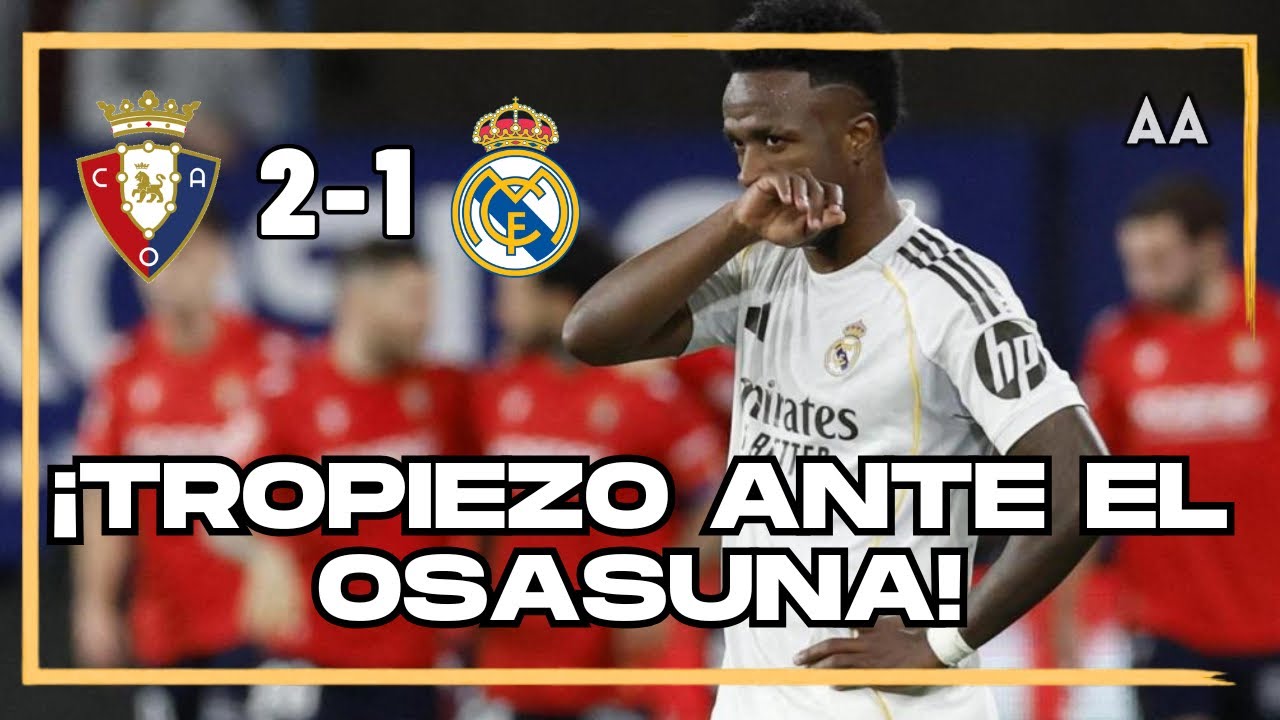 Real Madrid CAE ante Osasuna y complica la cima de LaLiga | Andrés Agulla 