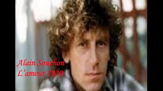 &quot; L&#39;Amour 1830 &quot;   Alain Souchon