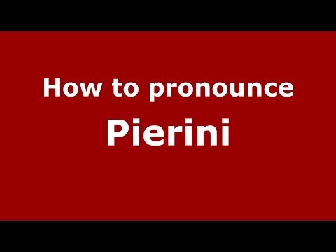 How to pronounce Pierini (Italian/Italy) - PronounceNames.com