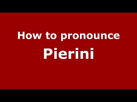 How to pronounce Pierini