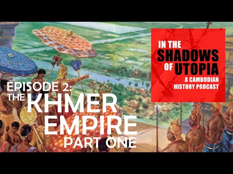 2. The Khmer Empire Part I -  In the Shadows of Utopia - The Cambodian Genocide Podcast