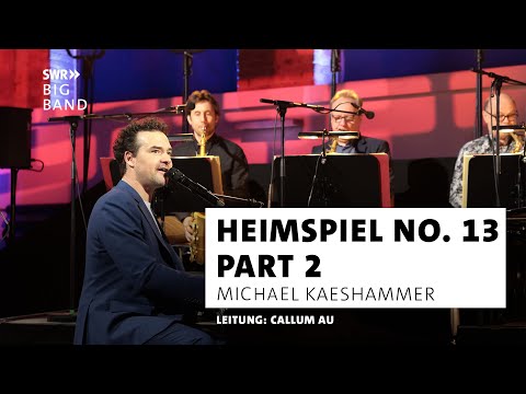 SWR Big Band feat. Michael Kaeshammer | Heimspiel No. 13 #2 | New Mix - Live Concert